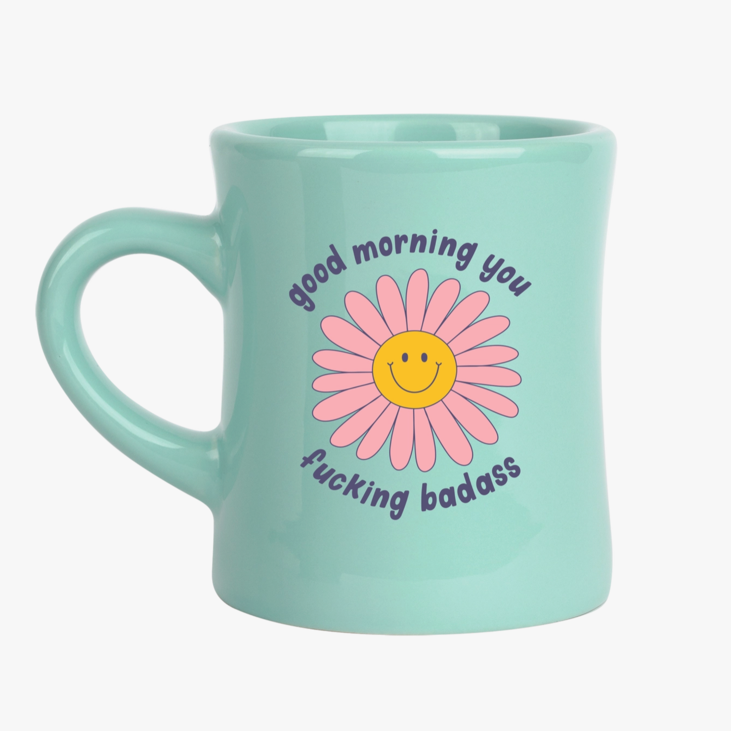 Good Morning You Fucking Badass Diner Mug