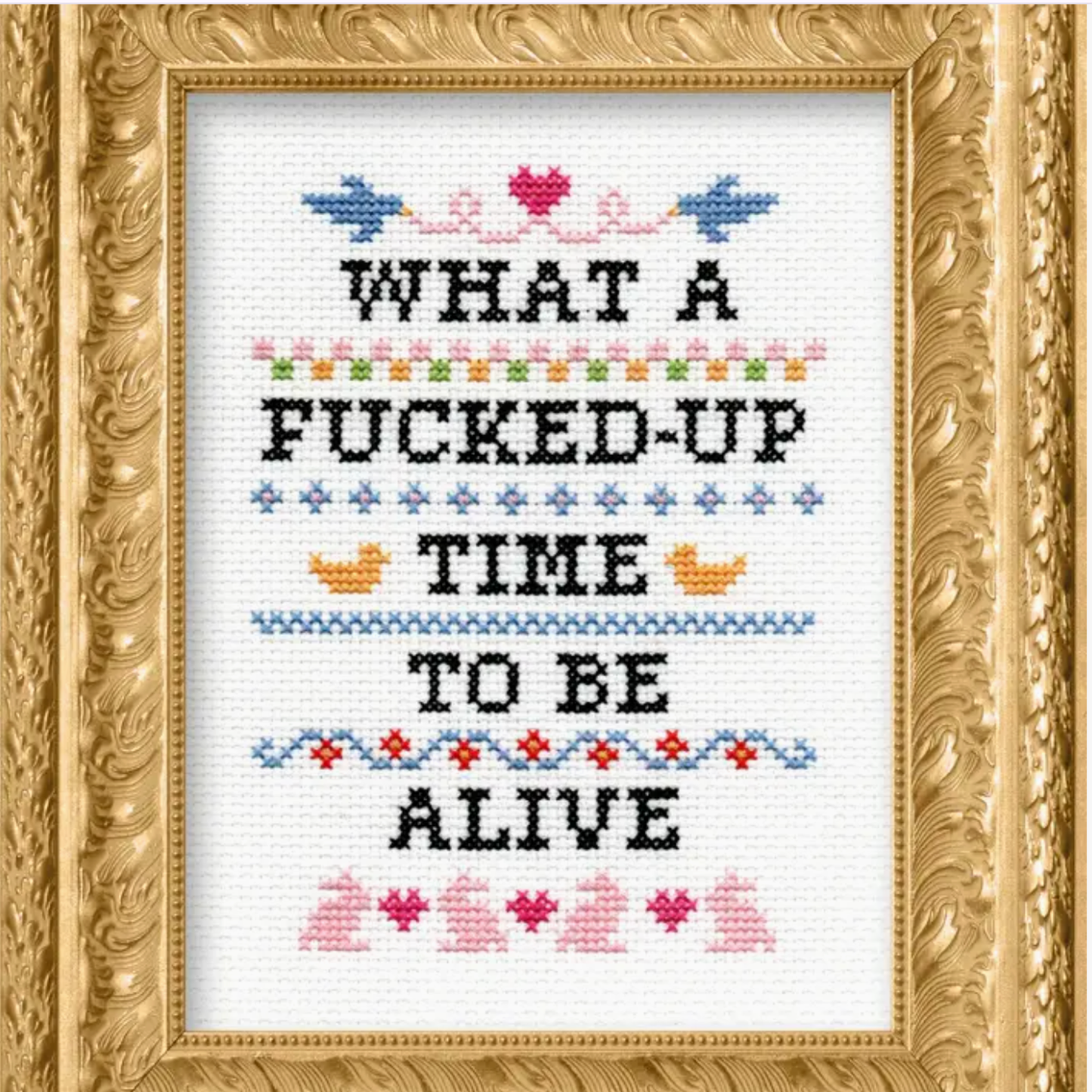 What A F*Cked Up Time To Be Alive Cross Stitch Kit