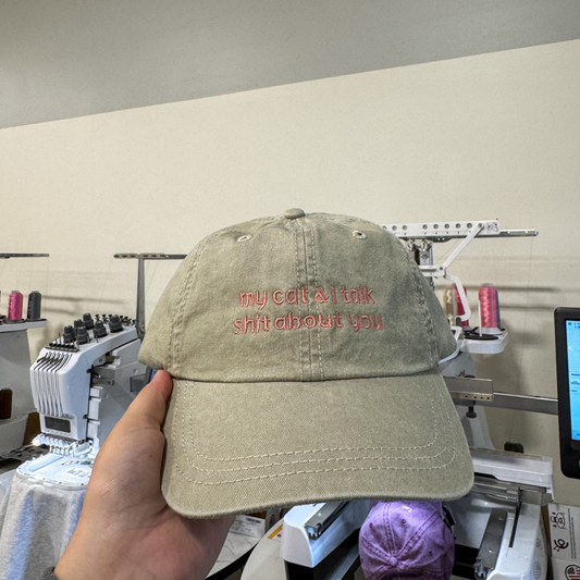 My Cat & I Talk Shit About You Hat