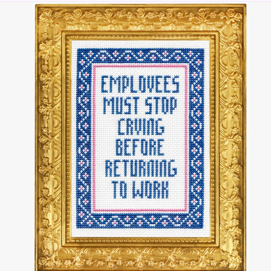 Employees Must Stop Crying Cross Stitch Kit