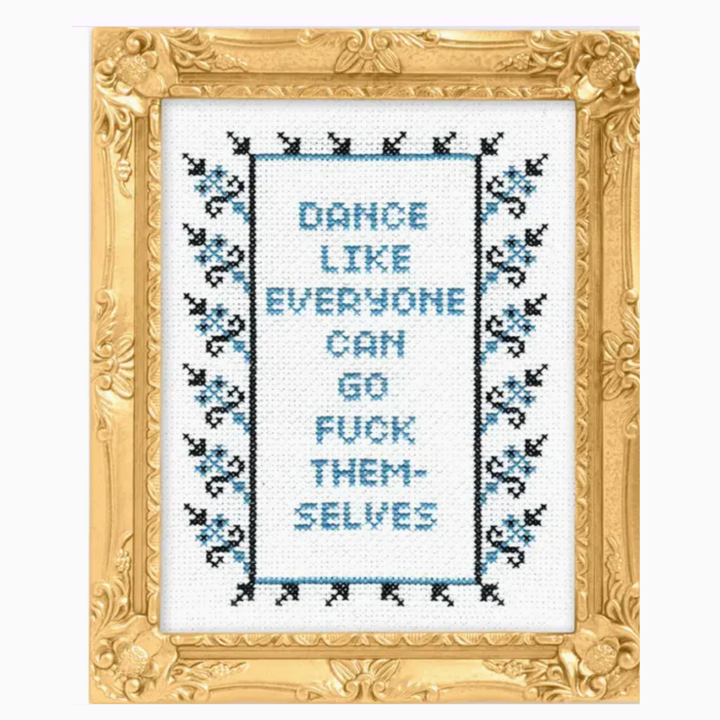 Dance Like Everyone Can Go F*Ck Themselves Cross Stitch Kit