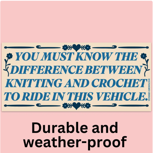 Knitting and Crochet  Bumper Sticker