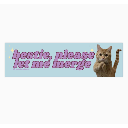 Bestie, Please Let Me Merge Bumper Sticker