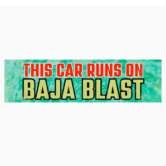 This Car Runs On Baja Blast Bumper Sticker