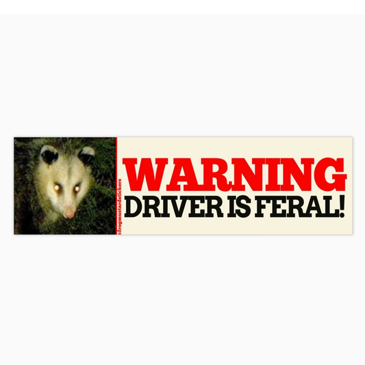 Warning! Driver Is Feral Bumper Sticker