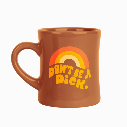 Don't be a Dick Diner Mug